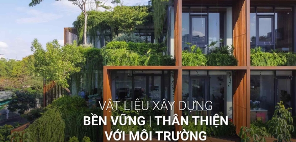 Lựa Chọn Vật Liệu Xây Dựng Bền Vững